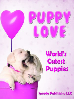 cover image of Puppy Love--World's Cutest Puppies